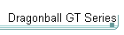 Dragonball GT Series